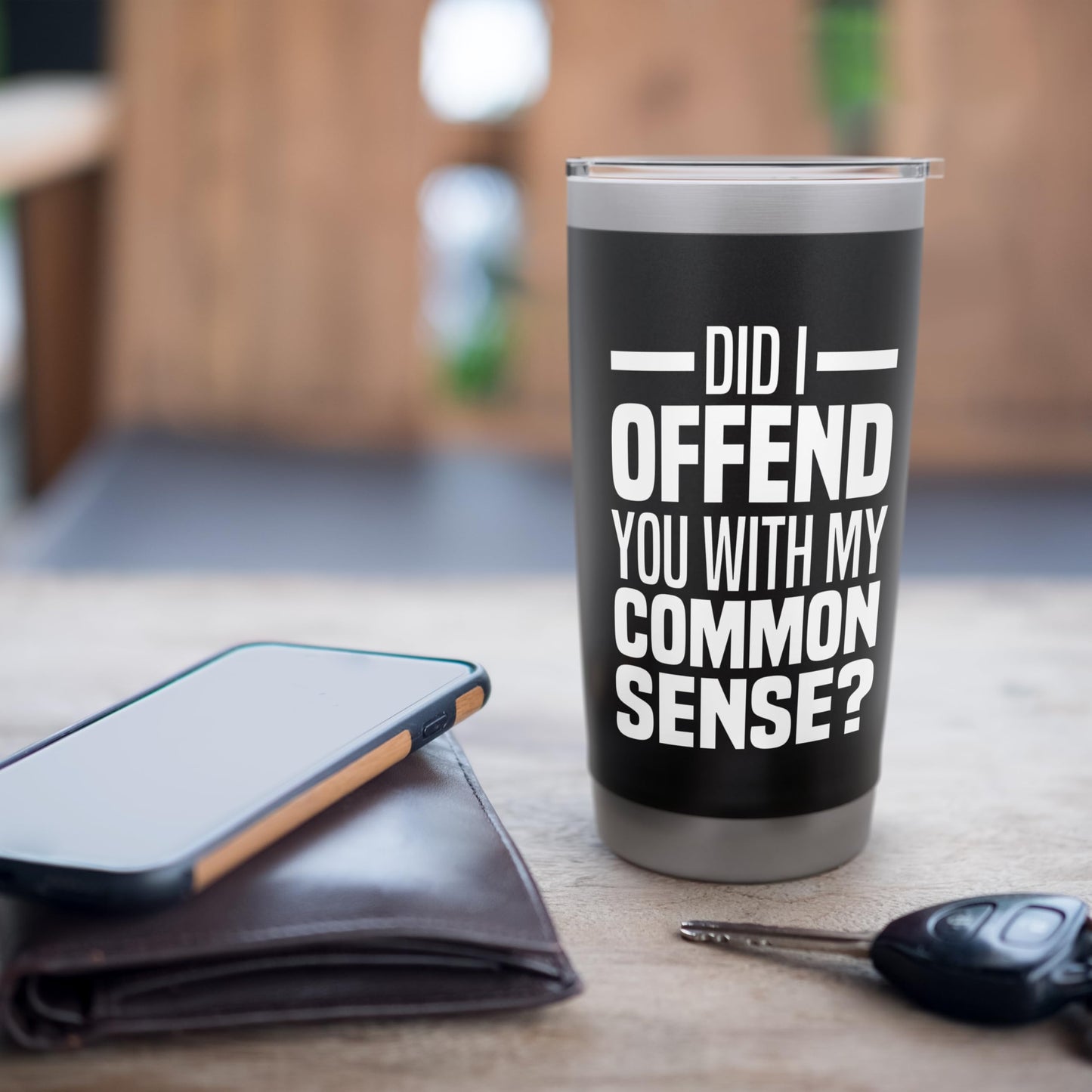 Did I Offend You With My Common Sense Quote Saying Funny Stainless Steel Insulated Tumbler