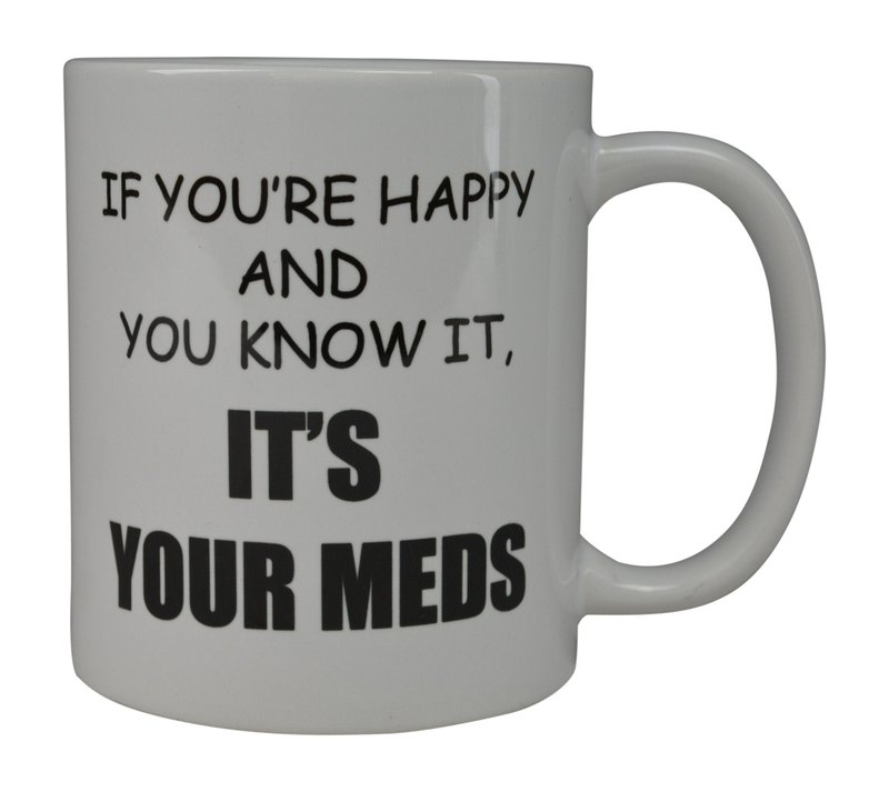 Rogue River Tactical Funny Novelty Coffee Mug- If You're Happy and You Know It's Your Meds Nurse Doctor Cup, Great Gift Idea for Office Party, Employee, Boss, Coworkers, 11 Oz