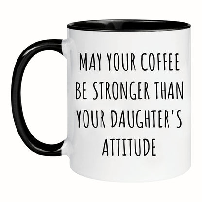 Nomkat May Your Coffee Be Stronger Than Your Daughter's Attitude, Parent Mug of Girls, Great Mothers Day Fathers Day Gift from Daughter, 11oz Ceramic Coffee Cup/Tea Cup
