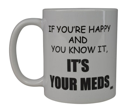 Rogue River Tactical Funny Novelty Coffee Mug- If You're Happy and You Know It's Your Meds Nurse Doctor Cup, Great Gift Idea for Office Party, Employee, Boss, Coworkers, 11 Oz