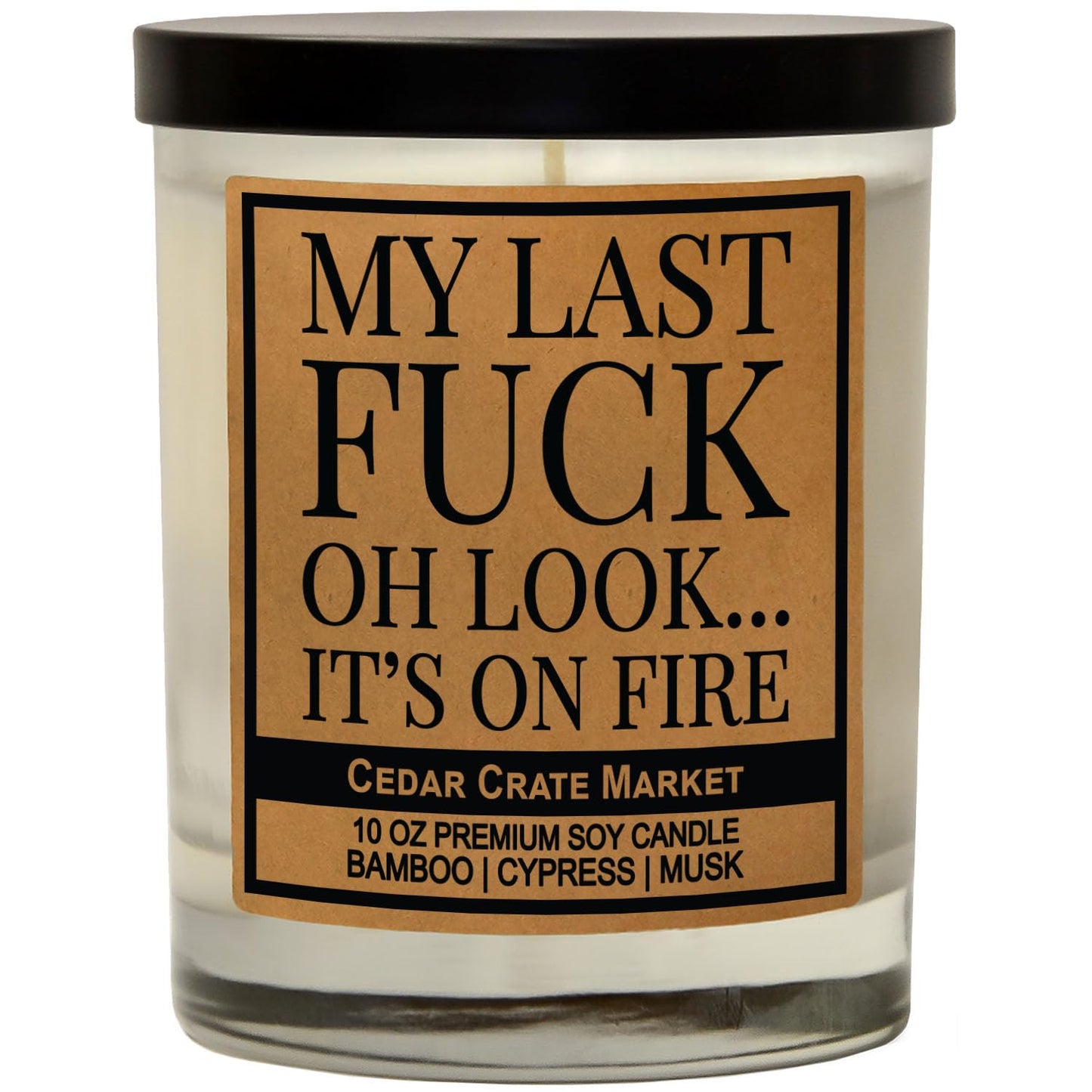 Cedar Crate Market - My Last Fuck Candle, Funny Sarcastic Adult Humor Gift, Bamboo Cypress Scented Premium Soy Candle for Stress Relief, Friends, Coworkers, Boss, Women, Men, Handmade in USA
